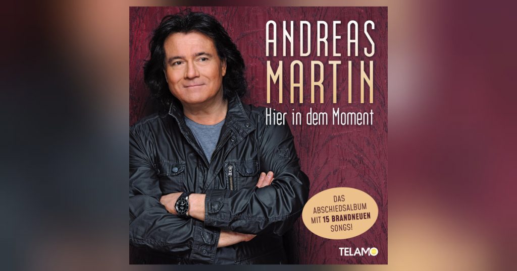 Andreas Martin - Eine Legende nimmt Abschied mit "Hier in dem Moment"