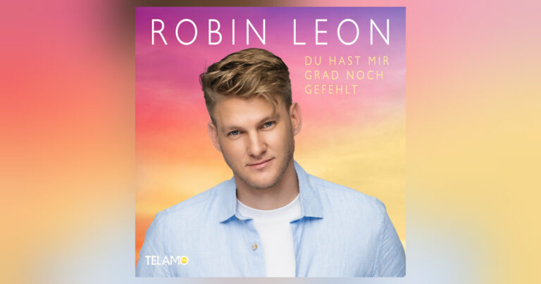 Frischer Wind für den Sommer: „Du hast mir grad noch gefehlt“ von Robin Leon