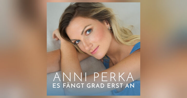Anni Perka: Mit „Es fängt grad erst an“ auf Erfolgskurs