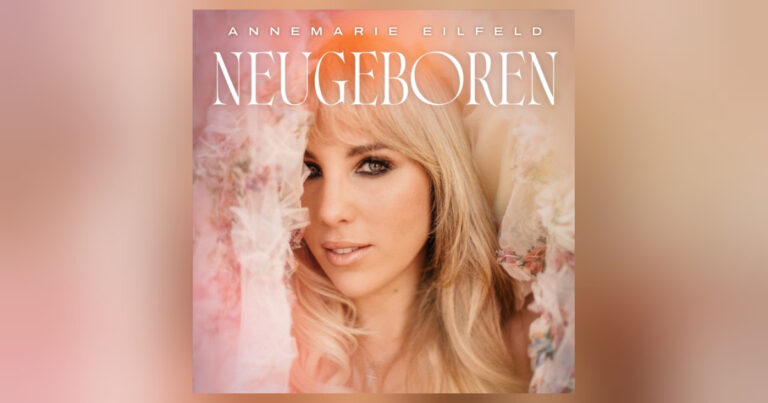 Annemarie Eilfeld – stark, ehrlich, „Neugeboren“