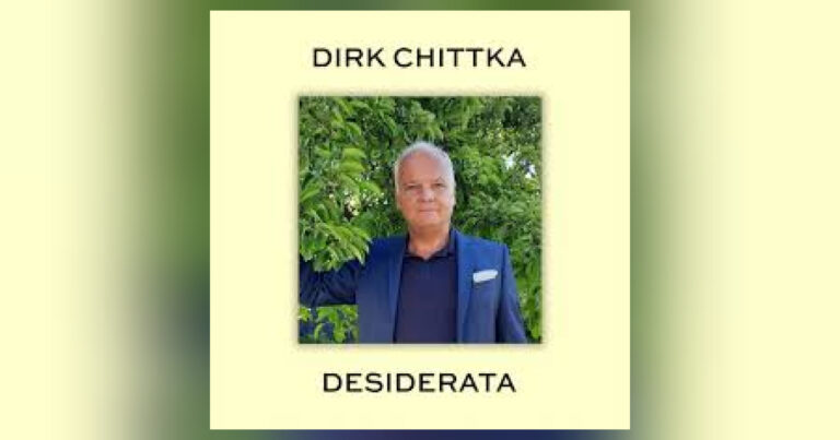 Dirk Chittka – „Desiderata“: Worte wie Balsam für eine unruhige Zeit